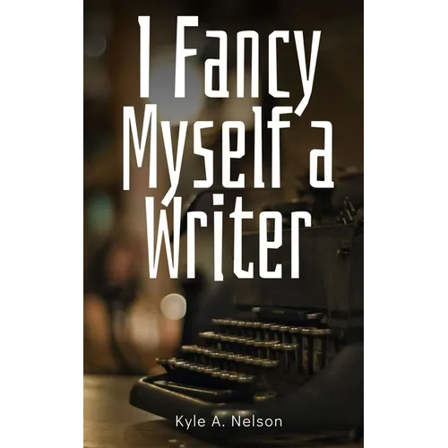 I Fancy Myself a Writer - Paperback