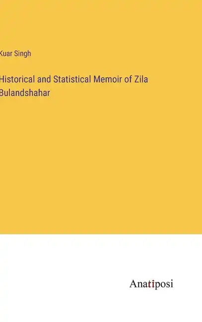 Historical and Statistical Memoir of Zila Bulandshahar - Hardcover