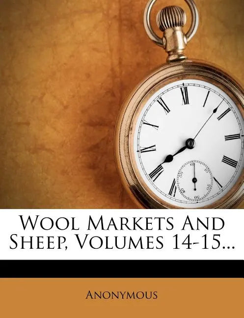 Wool Markets and Sheep, Volumes 14-15... - Paperback
