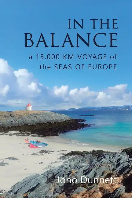 In The Balance: A 15,000 km Voyage of the Seas of Europe - Paperback