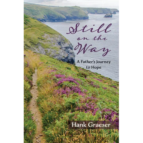 Still on the Way: A Father's Journey to Hope - Paperback