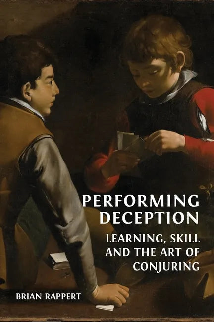 Performing Deception: Learning, Skill and the Art of Conjuring - Paperback