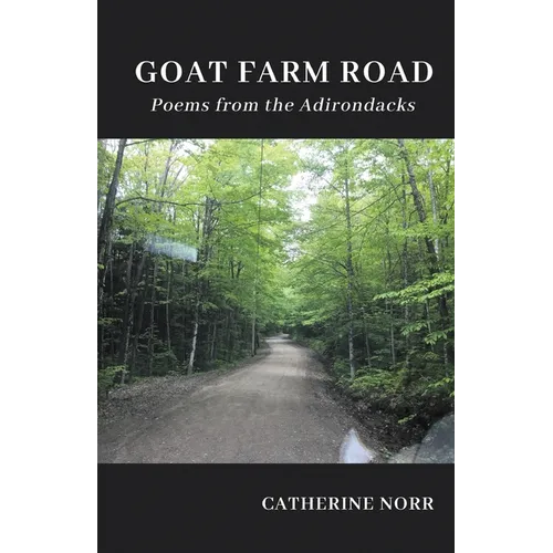 GOAT FARM ROAD Poems from the Adirondacks - Paperback
