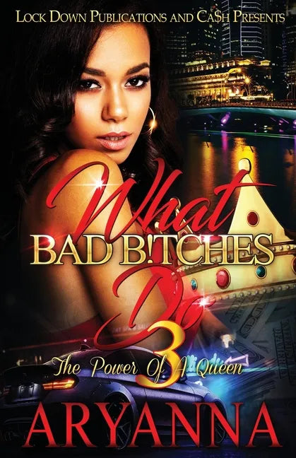 What Bad Bitches Do 3: The Power of a Queen - Paperback