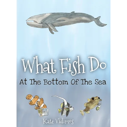 What Fish Do At The Bottom Of The Sea - Hardcover