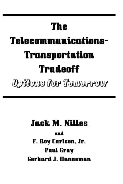 The Telecommunications-Transportation Tradeoff: Options for Tomorrow - Paperback