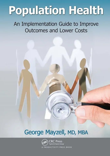 Population Health: An Implementation Guide to Improve Outcomes and Lower Costs - Paperback