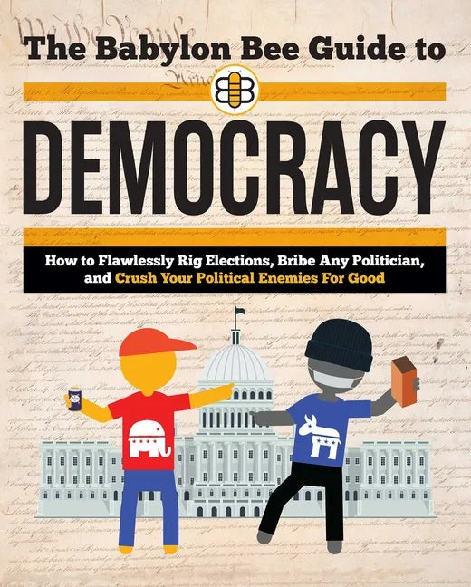 The Babylon Bee Guide to Democracy - Paperback