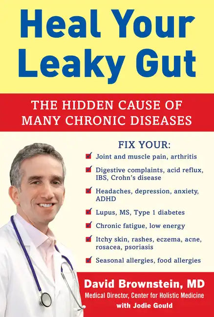 Heal Your Leaky Gut: The Hidden Cause of Many Chronic Diseases - Hardcover