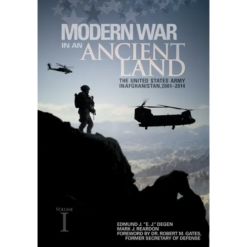 Modern War in an Ancient Land: The United States Army in Afghanistan, 2001-2014 Volume I: The United States Army in Afghanistan, 2001-2014 Volume II: - Paperback