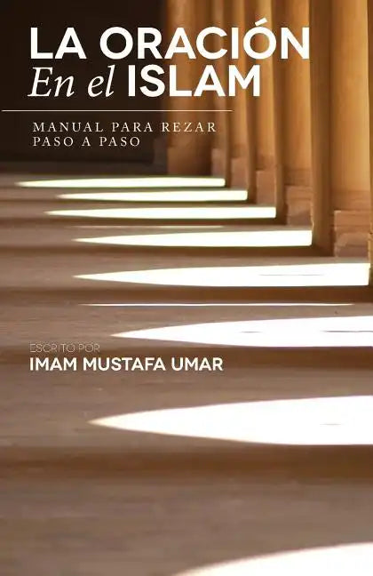 La Oración En el Islam: Manual para Rezar Paso a Paso - Paperback