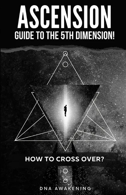 Ascension Guide To The 5th Dimension: How To Cross Over? - Paperback