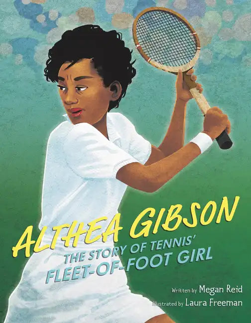 Althea Gibson: The Story of Tennis' Fleet-Of-Foot Girl - Hardcover