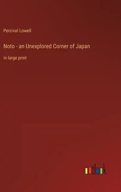 Noto - an Unexplored Corner of Japan: in large print - Hardcover