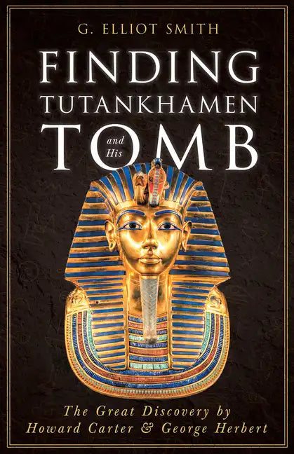 Finding Tutankhamen and His Tomb - The Great Discovery by Howard Carter & George Herbert - Paperback