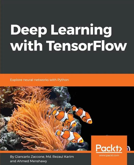 Deep Learning with TensorFlow: Explore neural networks with Python - Paperback