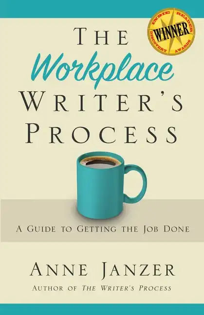 The Workplace Writer's Process: A Guide to Getting the Job Done - Paperback