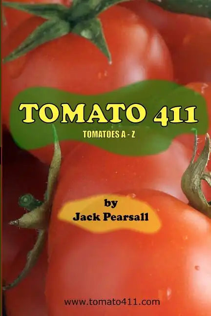Tomato 411: Tomatoes A - Z - Paperback