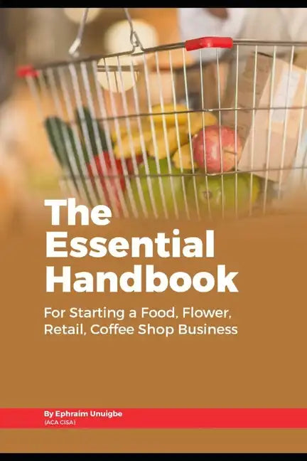 The Essential Handbook for Starting a Food, Flower, Retail, or Coffee Shop Business - Paperback