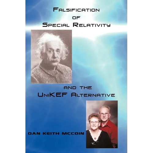Falsification of Special Relativity and the Unikef Alternative - Paperback