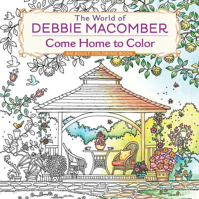 The World of Debbie Macomber: Come Home to Color: An Adult Coloring Book - Paperback