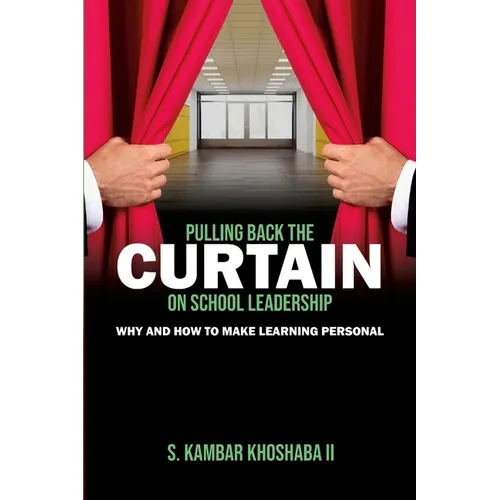 Pulling Back the Curtain on School Leadership: Why and How to Make Learning PERSONAL - Paperback