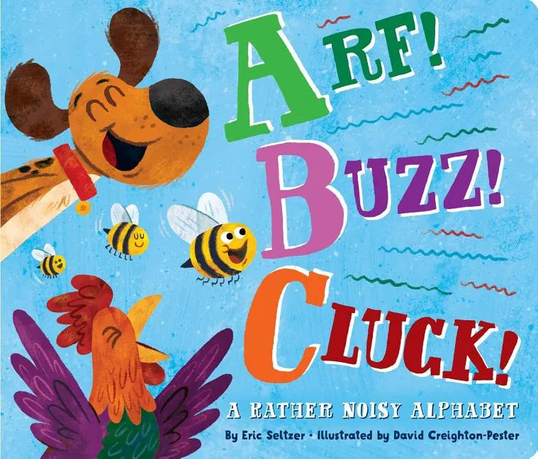 Arf! Buzz! Cluck!: A Rather Noisy Alphabet - Board Book