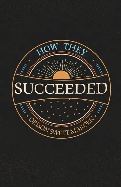 How They Succeeded; Life Stories of Successful Men Told by Themselves - Paperback