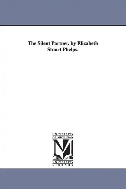 The Silent Partner. by Elizabeth Stuart Phelps. - Paperback