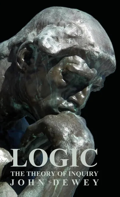 Logic - The Theory of Inquiry - Paperback