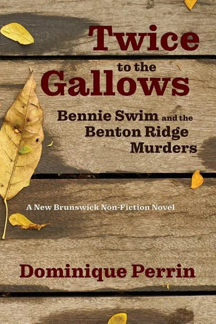 Twice to the Gallows: Bennie Swim and the Benton Ridge Murders - Paperback