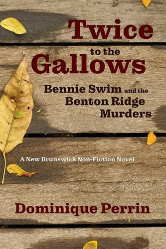 Twice to the Gallows: Bennie Swim and the Benton Ridge Murders - Paperback