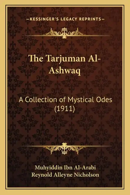 The Tarjuman Al-Ashwaq: A Collection of Mystical Odes (1911) - Paperback