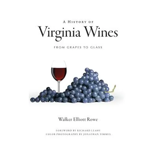 A History of Virginia Wines: From Grapes to Glass - Hardcover