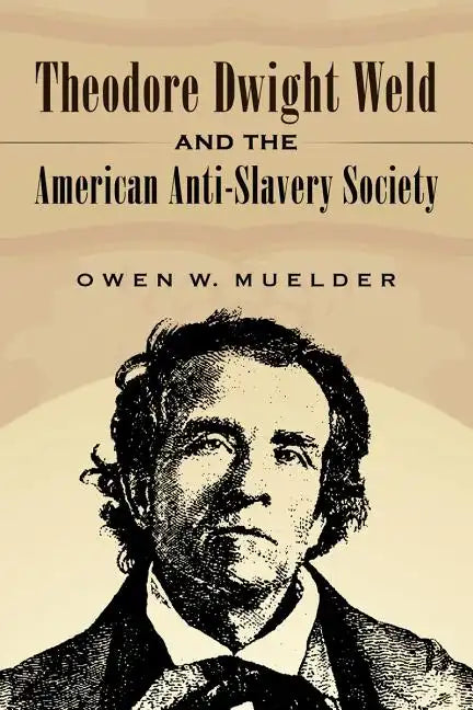 Theodore Dwight Weld and the American Anti-Slavery Society - Paperback