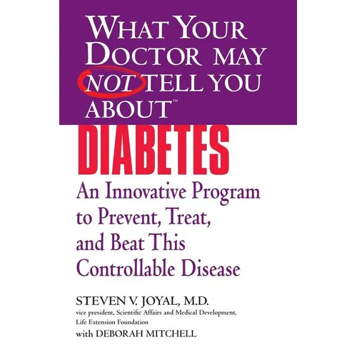 What Your Doctor May Not Tell You about (Tm): Diabetes: An Innovative Program to Prevent, Treat, and Beat This Controllable Disease - Paperback