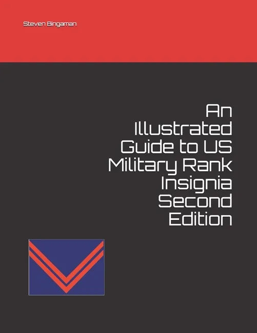 An Illustrated Guide to US Military Rank Insignia Second Edition - Paperback