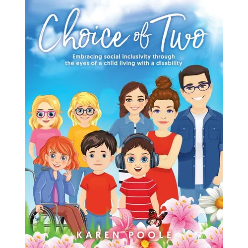 Choice of Two: Embracing Social Inclusivity Through the Eyes of a Child Living With a Disability - Paperback