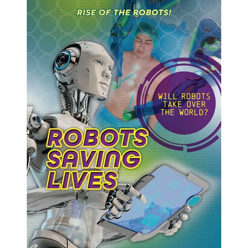 Robots Saving Lives - Library Binding