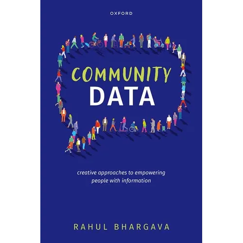 Community Data: Creative Approaches to Empowering People with Information - Hardcover
