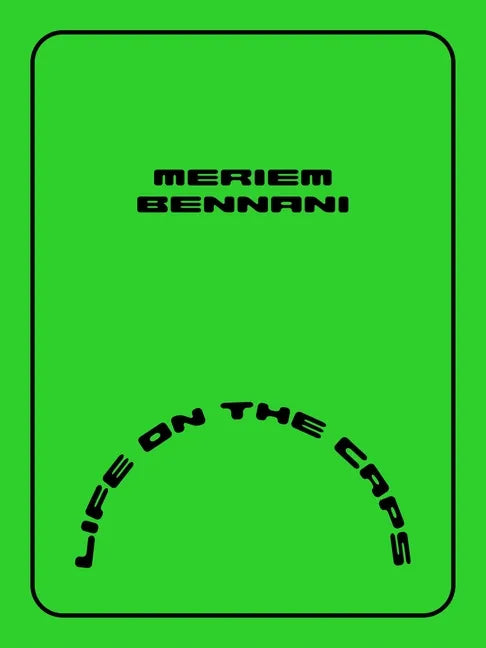 Meriem Bennani: Life on the Caps - Hardcover