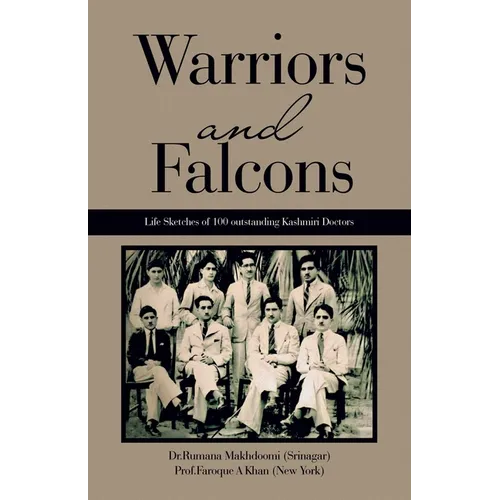 Warriors and Falcons: Life Sketches of 100 outstanding Kashmiri Doctors - Paperback