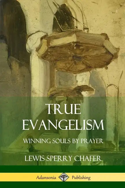 True Evangelism: Winning Souls by Prayer - Paperback