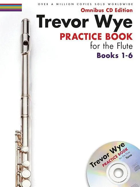 Trevor Wye - Practice Book for the Flute: Books 1-6: Omnibus CD Edition [With CD (Audio)]