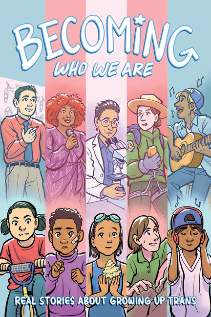 Becoming Who We Are: Real Stories about Growing Up Trans - Paperback