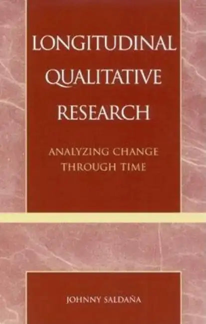 Longitudinal Qualitative Research: Analyzing Change Through Time - Paperback