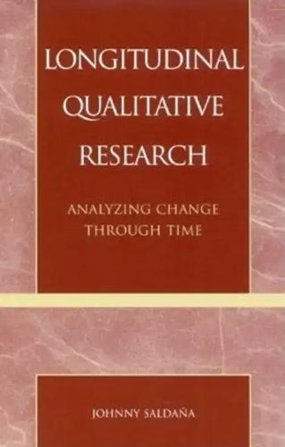 Longitudinal Qualitative Research: Analyzing Change Through Time - Paperback
