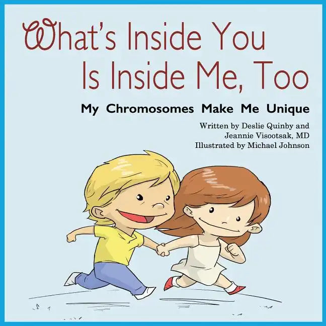 What's Inside You Is Inside Me, Too: My Chromosomes Make Me Unique - Paperback
