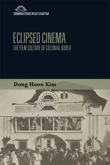Eclipsed Cinema: The Film Culture of Colonial Korea - Paperback