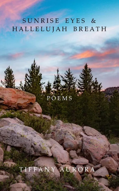 Sunrise Eyes & Hallelujah Breath: Poems - Paperback